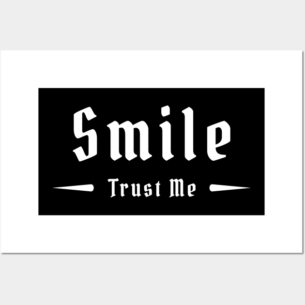 Smile, Trust Me - 01 Wall Art by SanTees